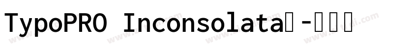 TypoPRO Inconsolata字字体转换